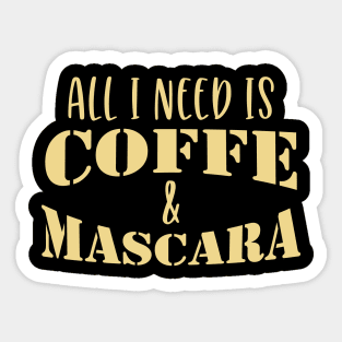 All I Need Is Coffee And Mascara Coffee Gift Sticker